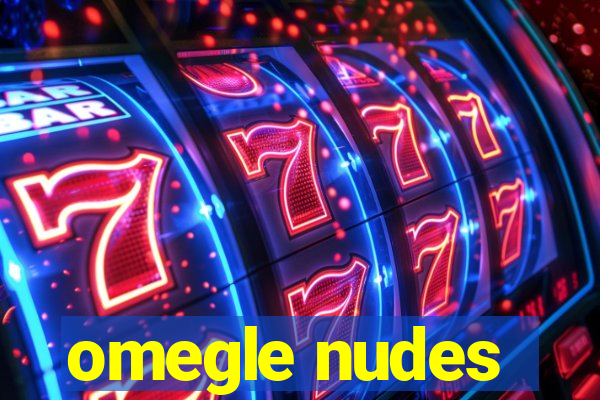 omegle nudes